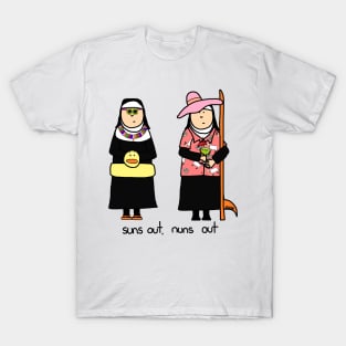 sun's out, nuns out T-Shirt